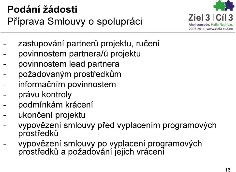 právu kontroly - podmínkám krácení - ukončení projektu - vypovězení smlouvy před vyplacením