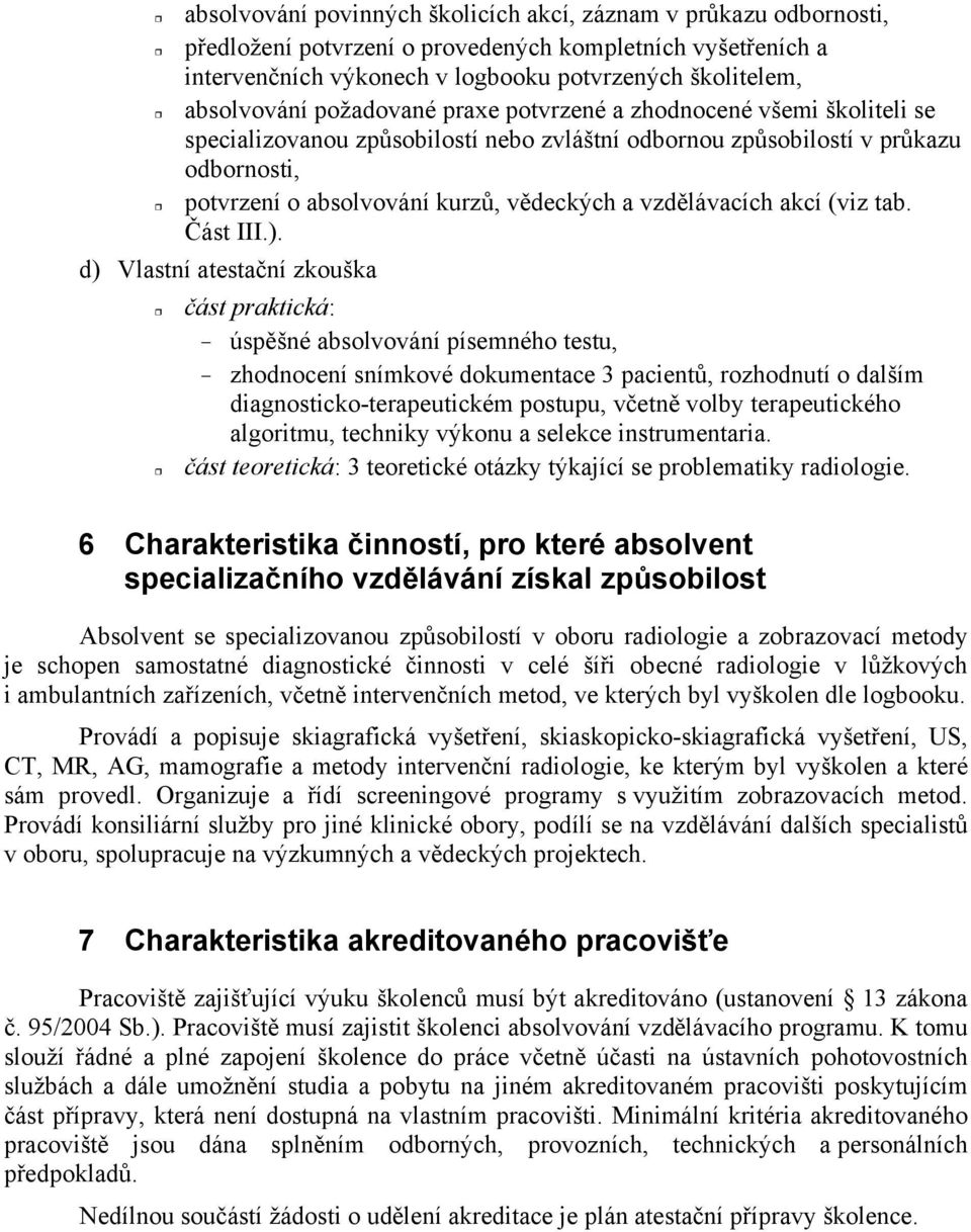 akcí (viz tab. ást III.).