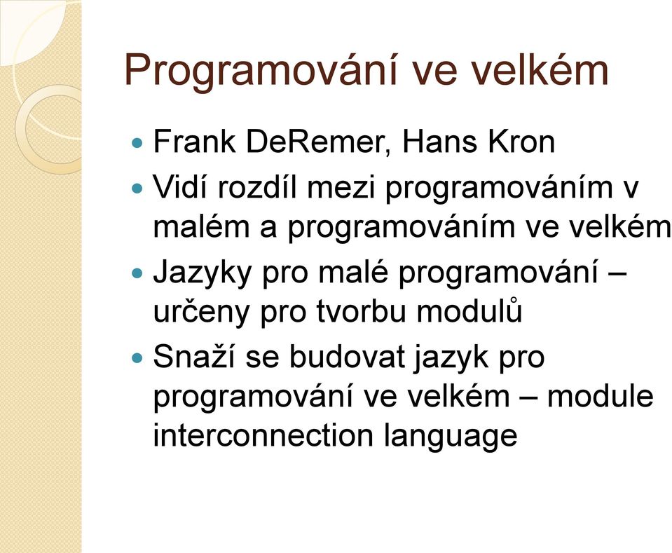 pro malé programování určeny pro tvorbu modulů Snaží se