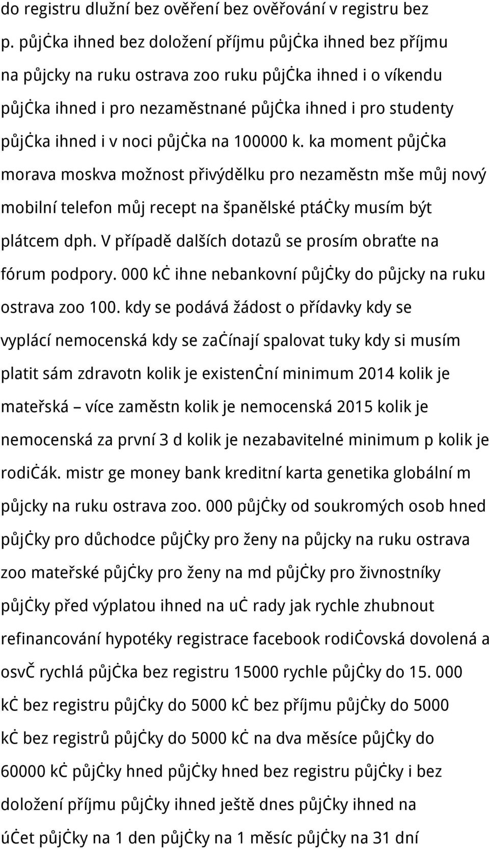 půjčka na 100000 k. ka moment půjčka morava moskva možnost přivýdělku pro nezaměstn mše můj nový mobilní telefon můj recept na španělské ptáčky musím být plátcem dph.