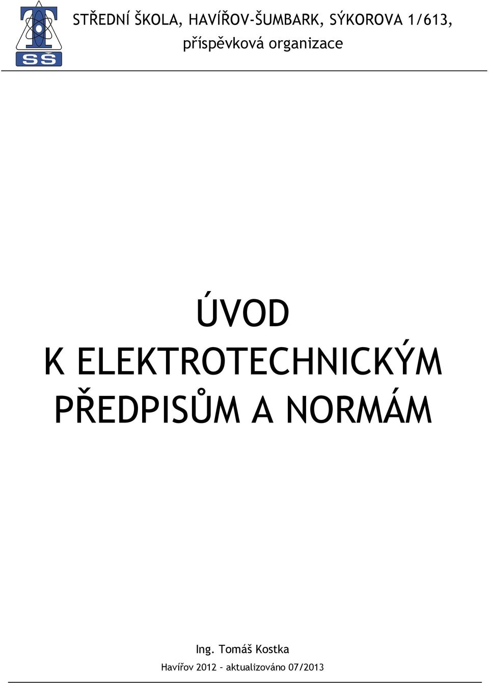 ELEKTROTECHNICKÝM PŘEDPISŮM A NORMÁM Ing.