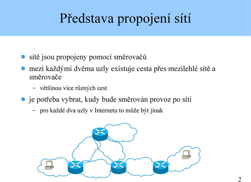 směrovače většinou více různých cest je potřeba vybrat, kudy bude