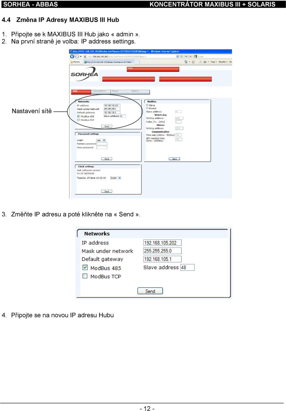 Na první straně je volba: IP address settings.