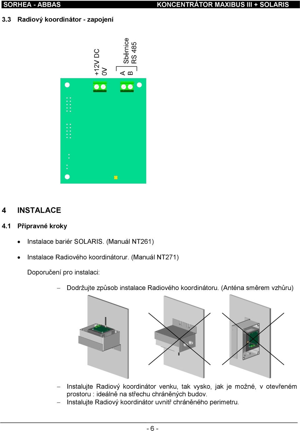 (Manuál NT271) Doporučení pro instalaci: Dodržujte způsob instalace Radiového koordinátoru.
