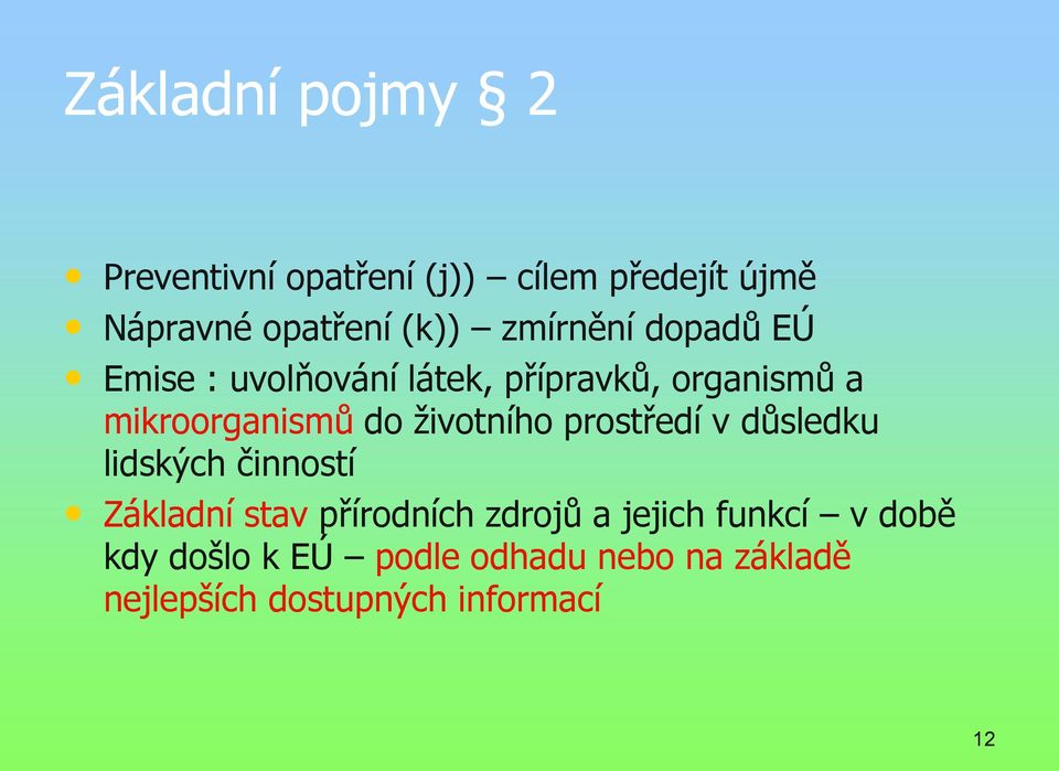 životního prostředí v důsledku lidských činností Základní stav přírodních zdrojů a