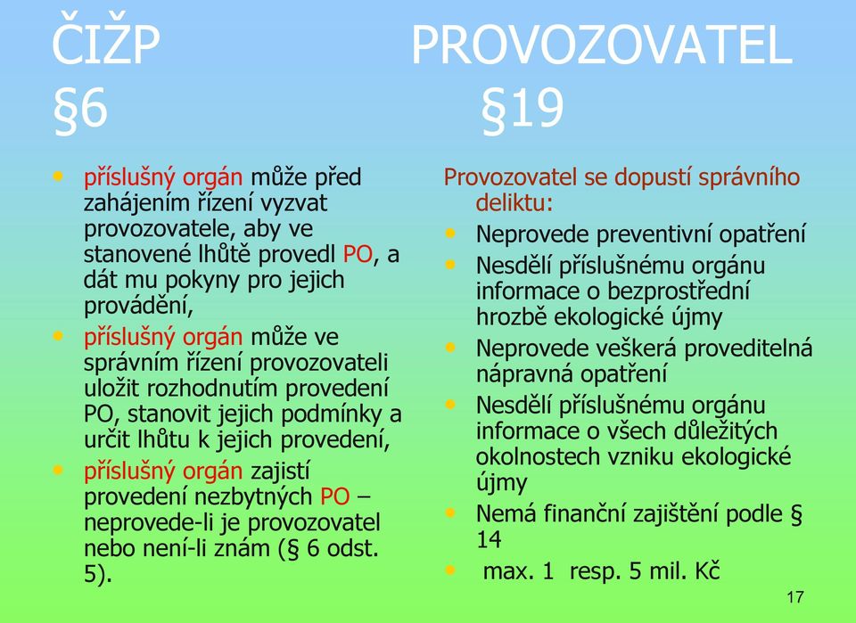 provozovatel nebo není-li znám ( 6 odst. 5).