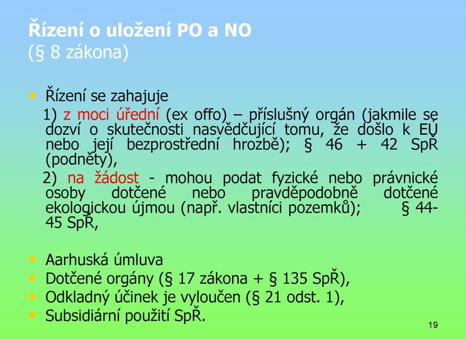 podat fyzické nebo právnické osoby dotčené nebo pravděpodobně dotčené ekologickou újmou (např.