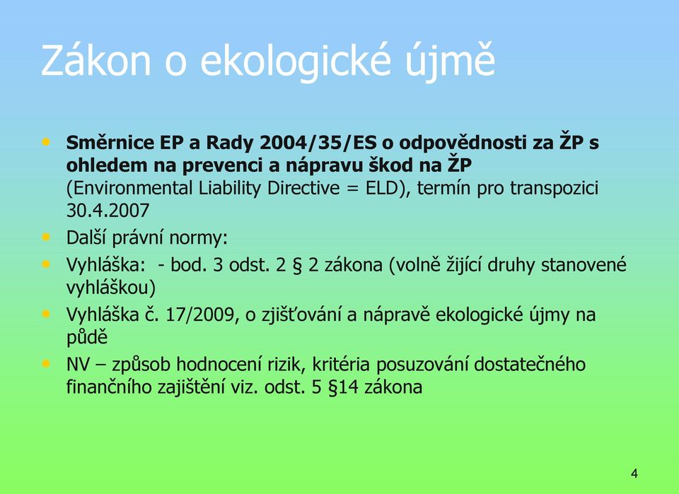 3 odst. 2 2 zákona (volně žijící druhy stanovené vyhláškou) Vyhláška č.