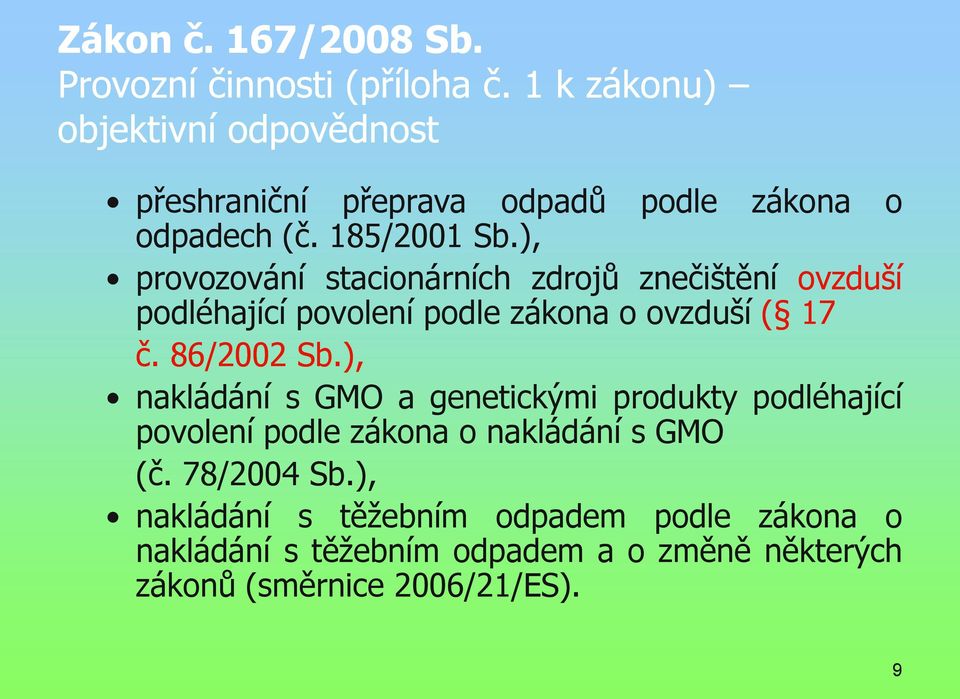 ), provozování stacionárních zdrojů znečištění ovzduší podléhající povolení podle zákona o ovzduší ( 17 č. 86/2002 Sb.