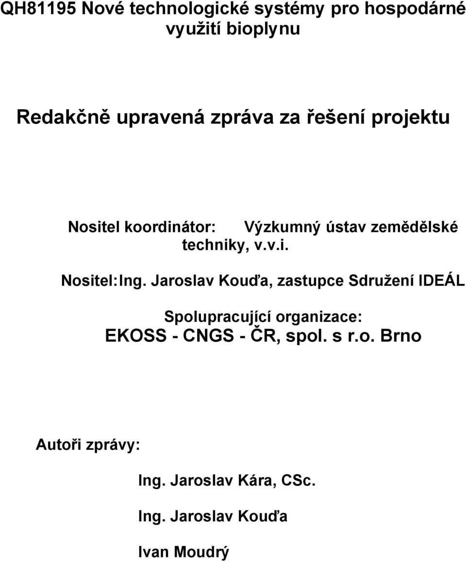 Jaroslav Kouďa, zastupce Sdružení IDEÁL Spolupracující organizace: EKOSS - CNGS - ČR, spol.
