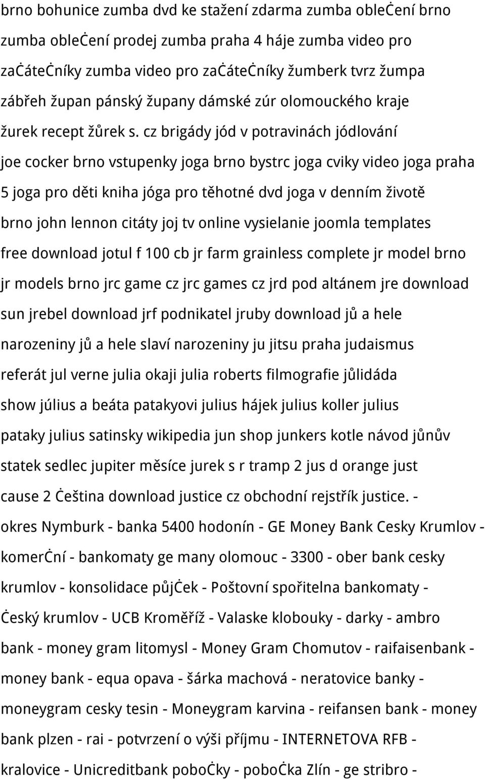 cz brigády jód v potravinách jódlování joe cocker brno vstupenky joga brno bystrc joga cviky video joga praha 5 joga pro děti kniha jóga pro těhotné dvd joga v denním životě brno john lennon citáty