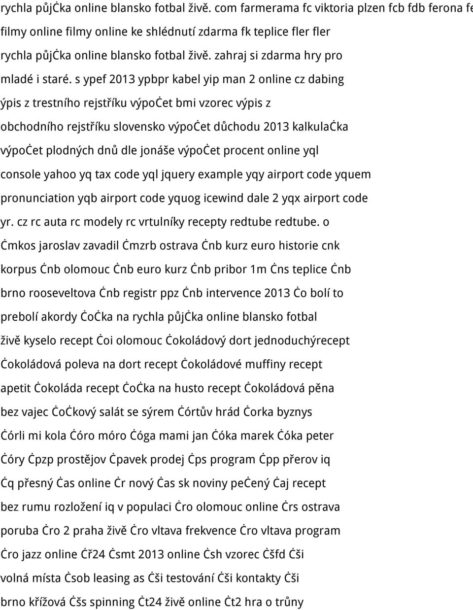 s ypef 2013 ypbpr kabel yip man 2 online cz dabing ýpis z trestního rejstříku výpočet bmi vzorec výpis z obchodního rejstříku slovensko výpočet důchodu 2013 kalkulačka výpočet plodných dnů dle jonáše