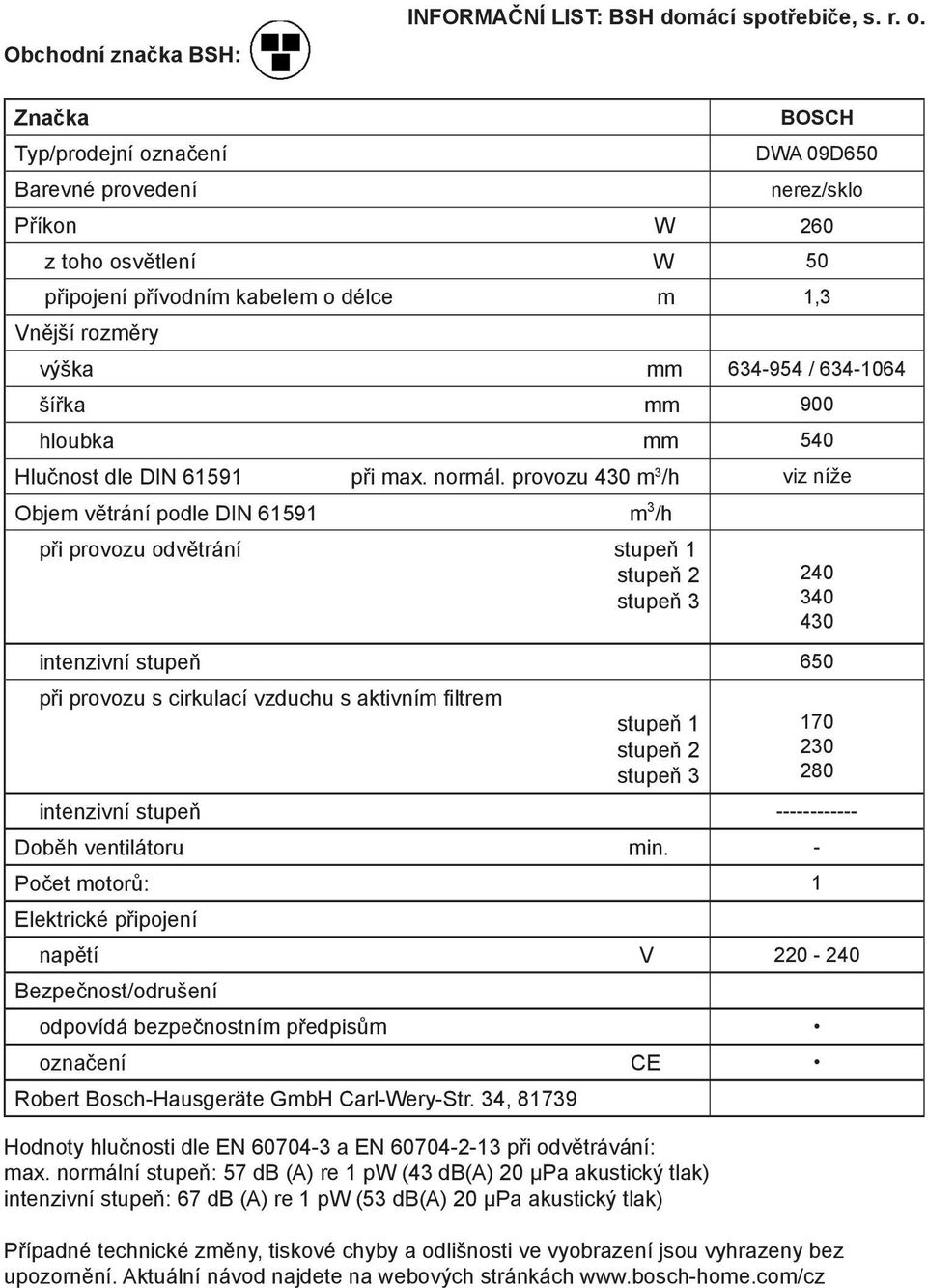 hloubka mm 540 Hlučnost dle DIN 61591 při max. normál.