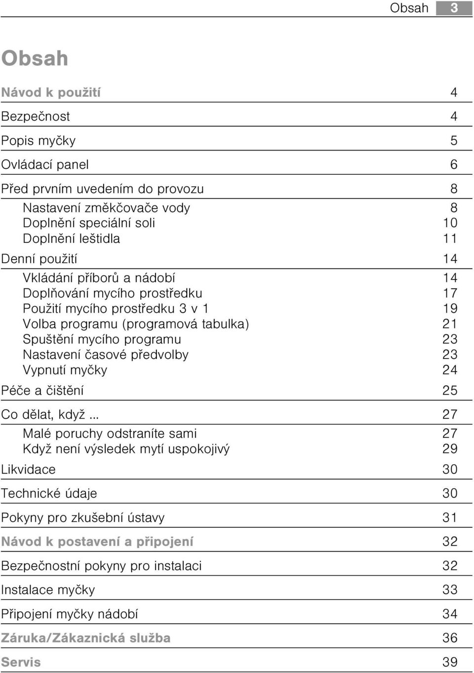 Nastavení èasové pøedvolby 23 Vypnutí myèky 24 Péèe a èištìní 25 Co dìlat, když.