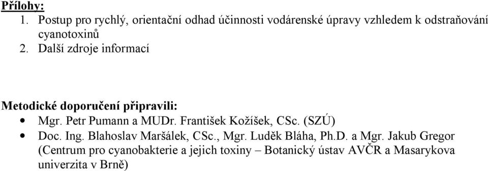 2. Další zdroje informací Metodické doporučení připravili: Mgr. Petr Pumann a MUDr.