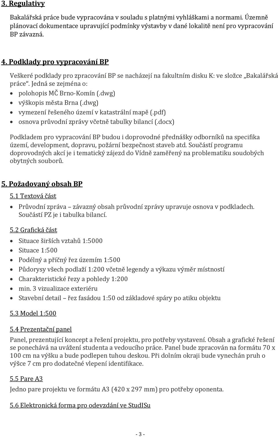 dwg) vymezení řešeného území v katastrální mapě (.pdf) osnova průvodní zprávy včetně tabulky bilancí (.