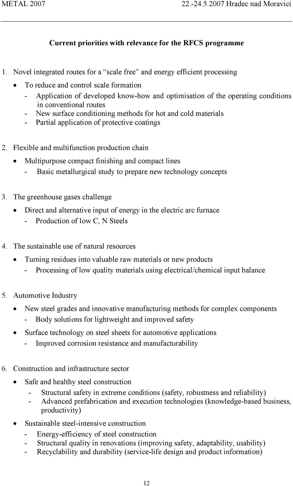 conventional routes - New surface conditioning methods for hot and cold materials - Partial application of protective coatings 2.