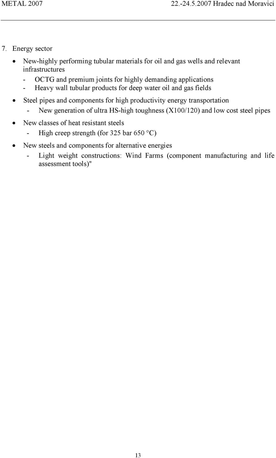 transportation - New generation of ultra HS-high toughness (X100/120) and low cost steel pipes New classes of heat resistant steels - High creep