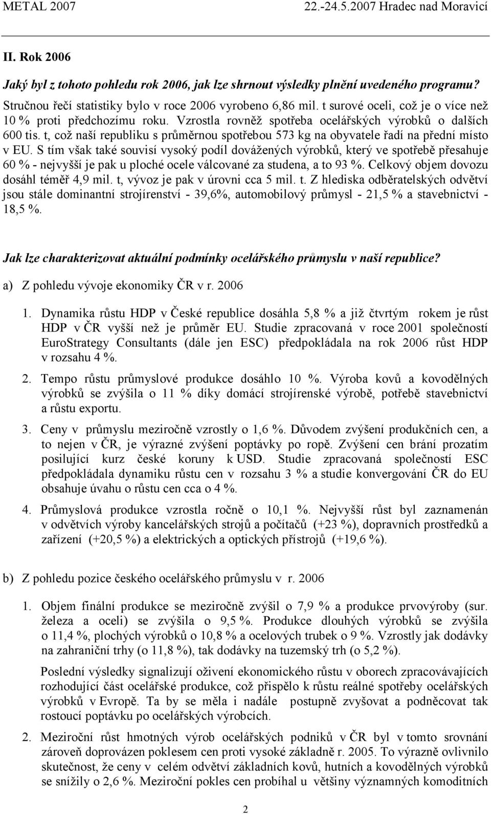 t, což naší republiku s průměrnou spotřebou 573 kg na obyvatele řadí na přední místo v EU.