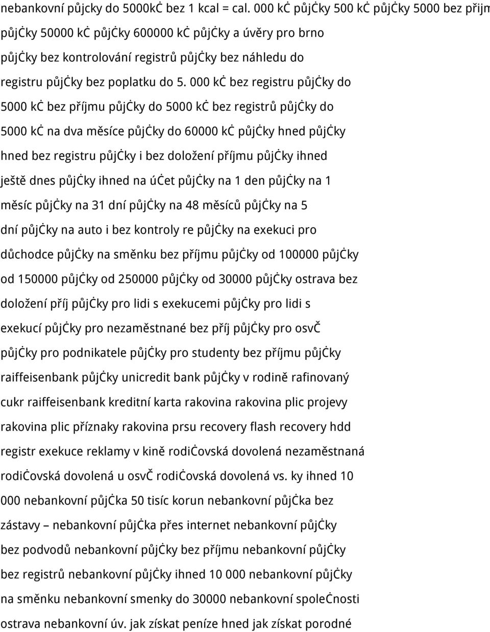 000 kč bez registru půjčky do 5000 kč bez příjmu půjčky do 5000 kč bez registrů půjčky do 5000 kč na dva měsíce půjčky do 60000 kč půjčky hned půjčky hned bez registru půjčky i bez doložení příjmu