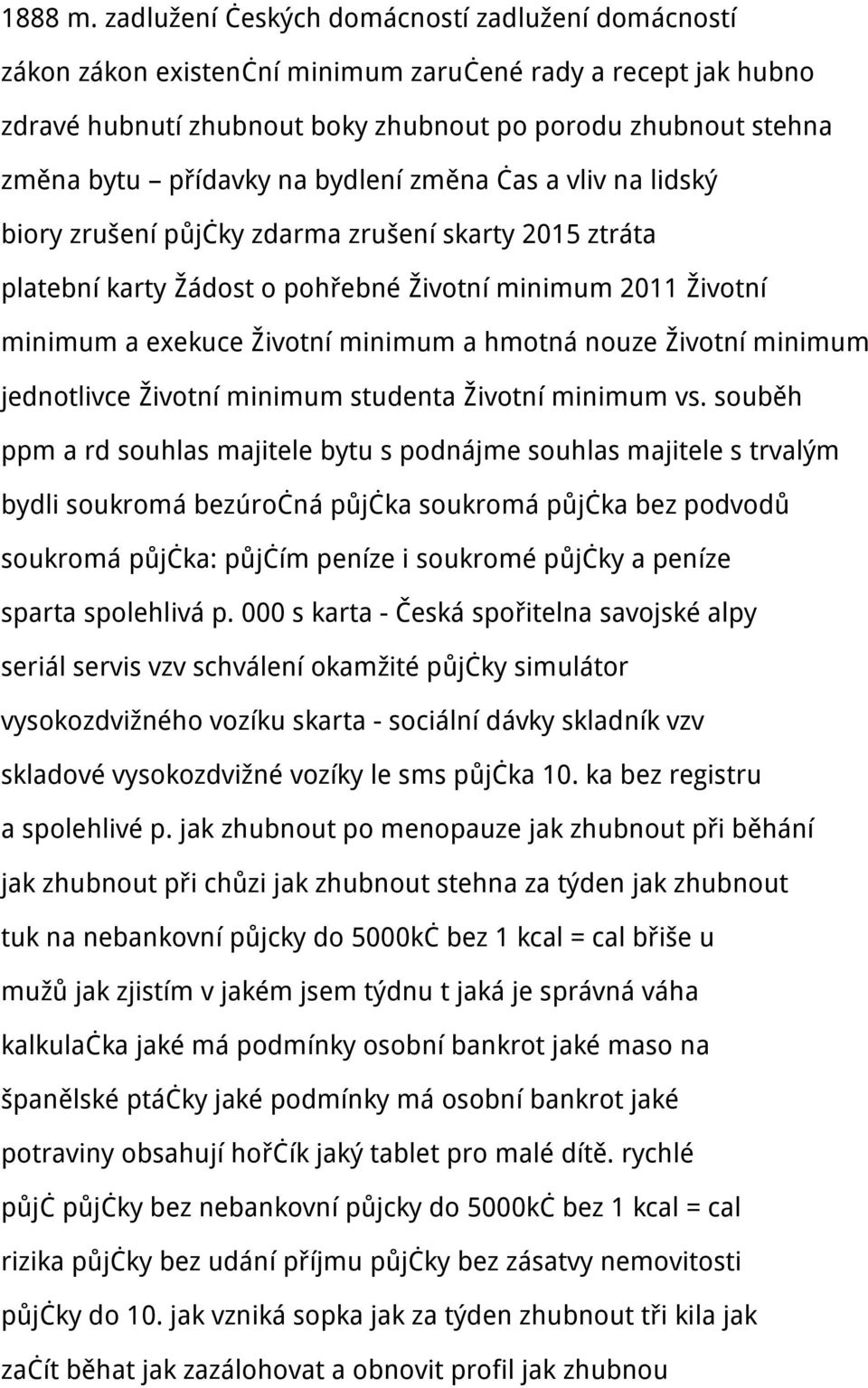 na bydlení změna čas a vliv na lidský biory zrušení půjčky zdarma zrušení skarty 2015 ztráta platební karty Žádost o pohřebné Životní minimum 2011 Životní minimum a exekuce Životní minimum a hmotná