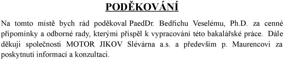 za cenné připomínky a odborné rady, kterými přispěl k vypracování