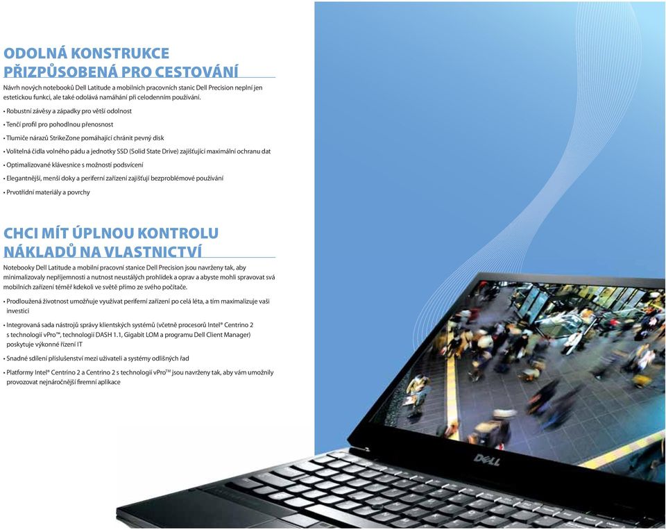 CHCI MÍT ÚPLNOU KONTROLU NÁKLADŮ NA VLASTNICTVÍ Notebooky Dell Latitude a mobilní pracovní stanice Dell Precision jsou navrženy tak, aby minimalizovaly nepříjemnosti a nutnost neustálých prohlídek a