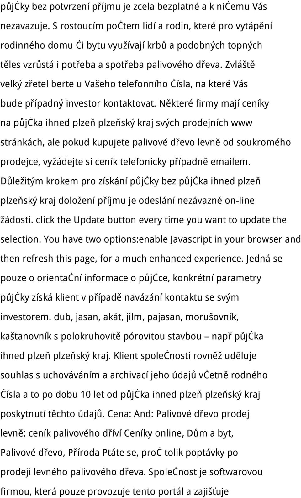 Zvláště velký zřetel berte u Vašeho telefonního čísla, na které Vás bude případný investor kontaktovat.