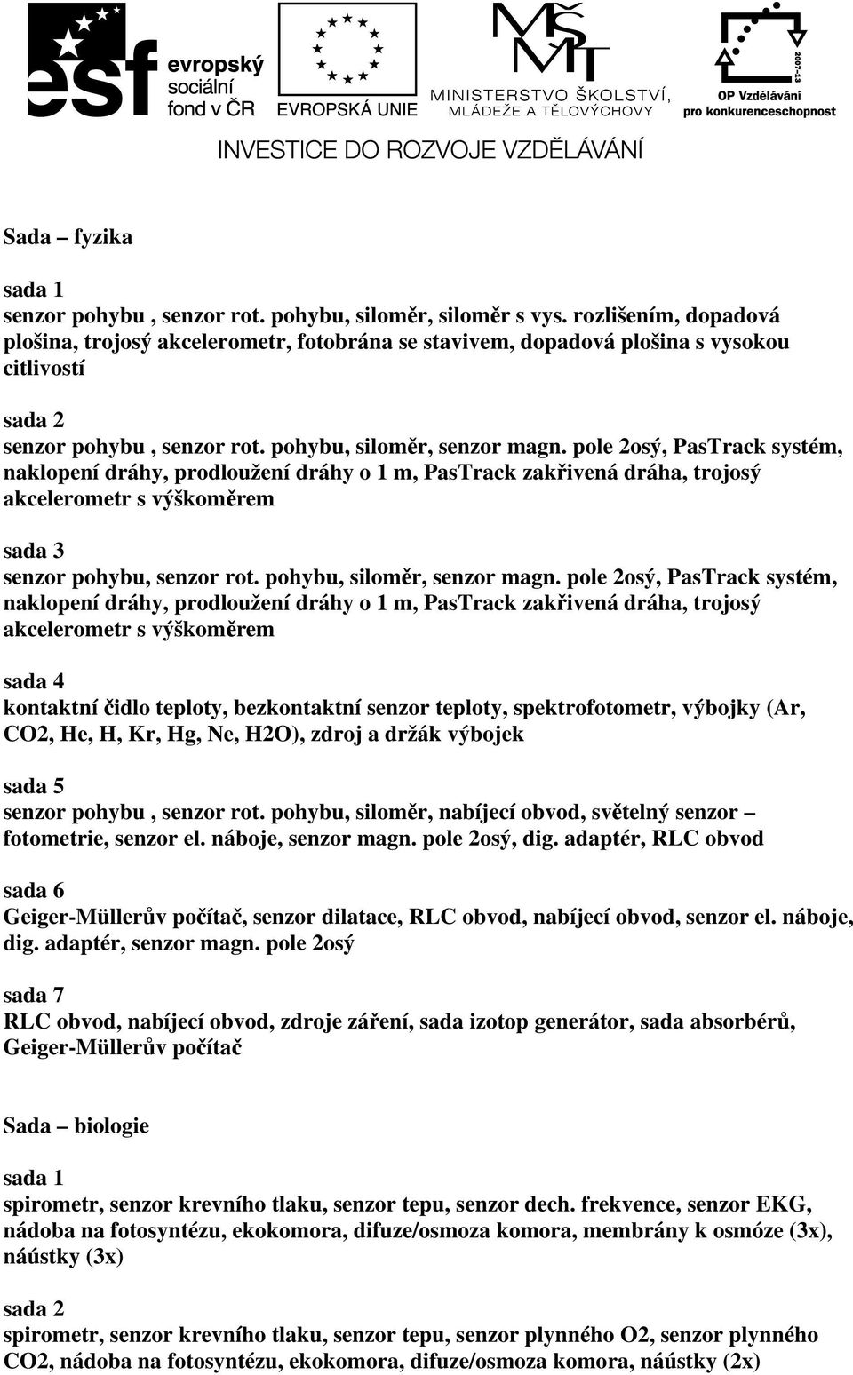 pole 2osý, PasTrack systém, naklopení dráhy, prodloužení dráhy o 1 m, PasTrack zakřivená dráha, trojosý akcelerometr s výškoměrem sada 3 senzor pohybu, senzor rot. pohybu, siloměr, senzor magn.