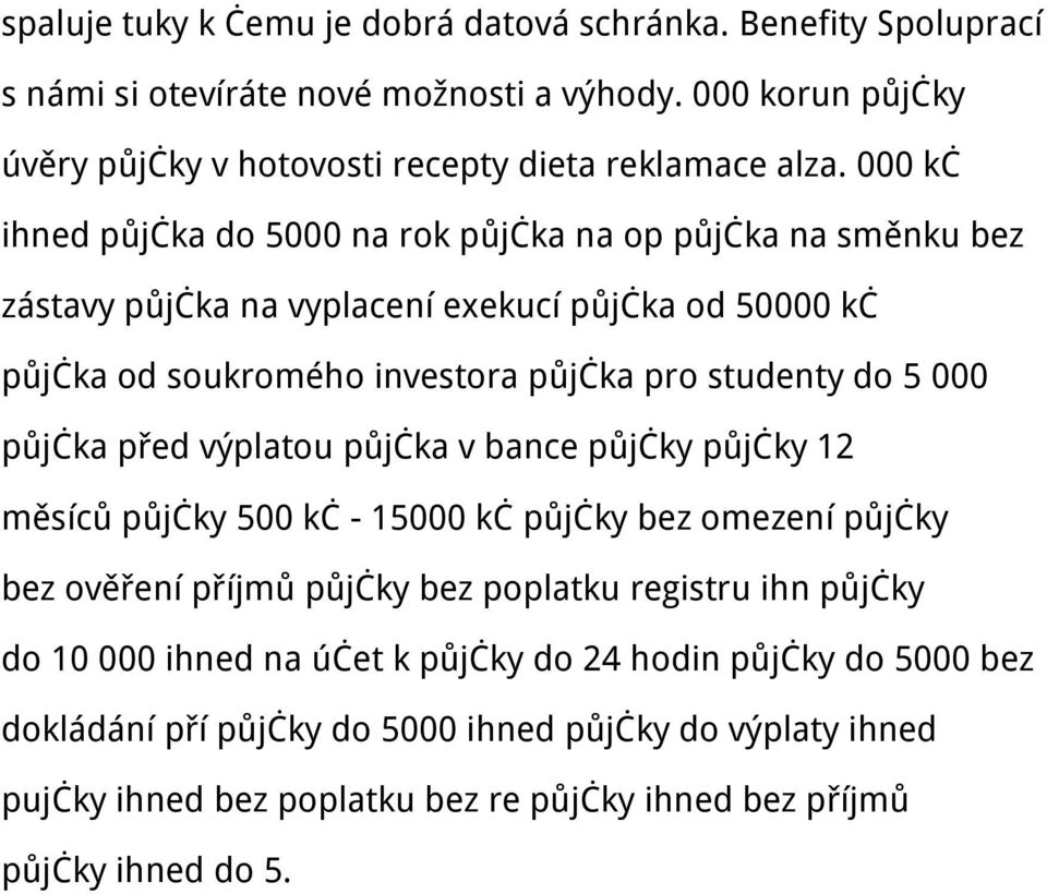 půjčka před výplatou půjčka v bance půjčky půjčky 12 měsíců půjčky 500 kč - 15000 kč půjčky bez omezení půjčky bez ověření příjmů půjčky bez poplatku registru ihn půjčky do 10 000