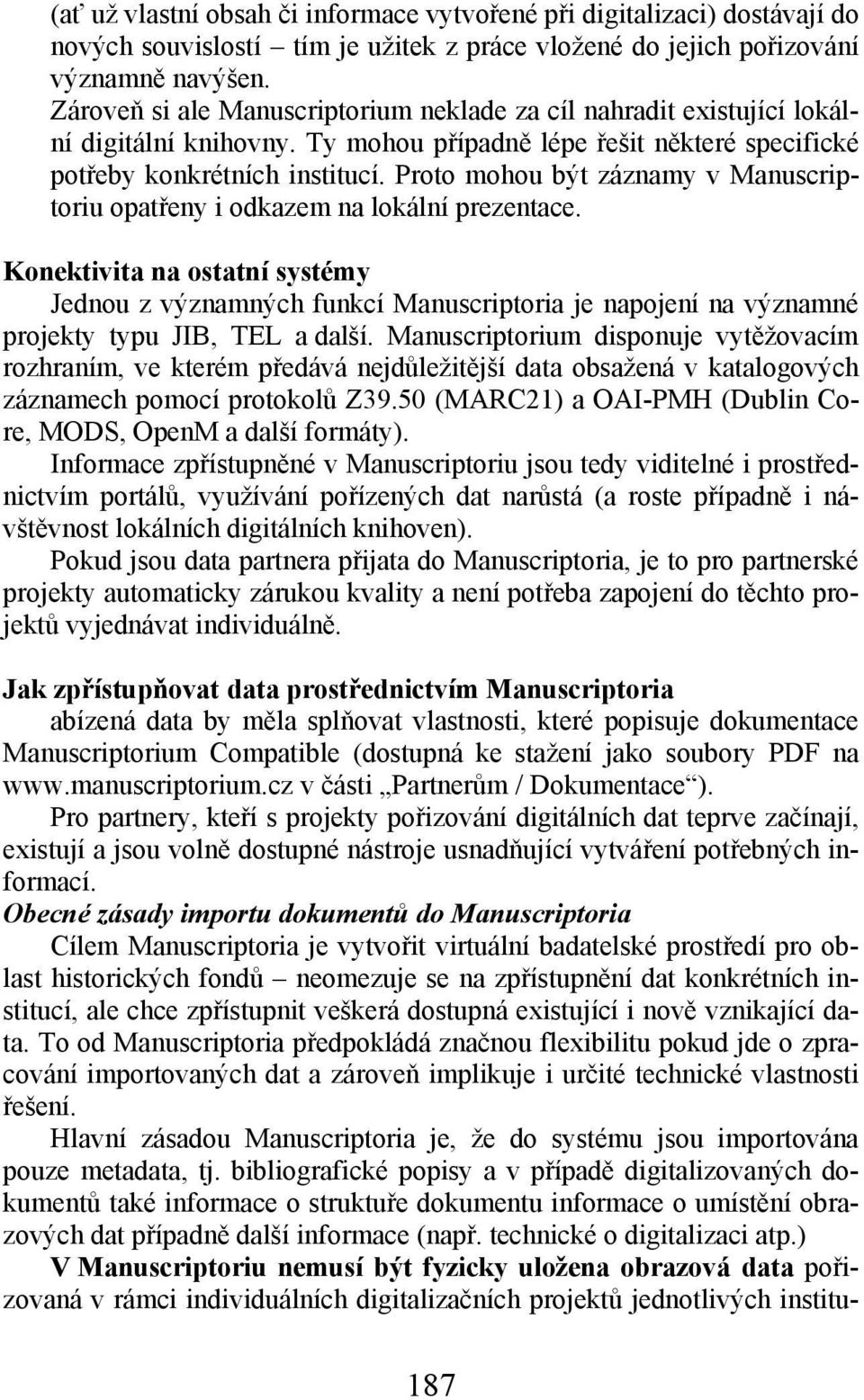 Proto mohou být záznamy v Manuscriptoriu opatřeny i odkazem na lokální prezentace.