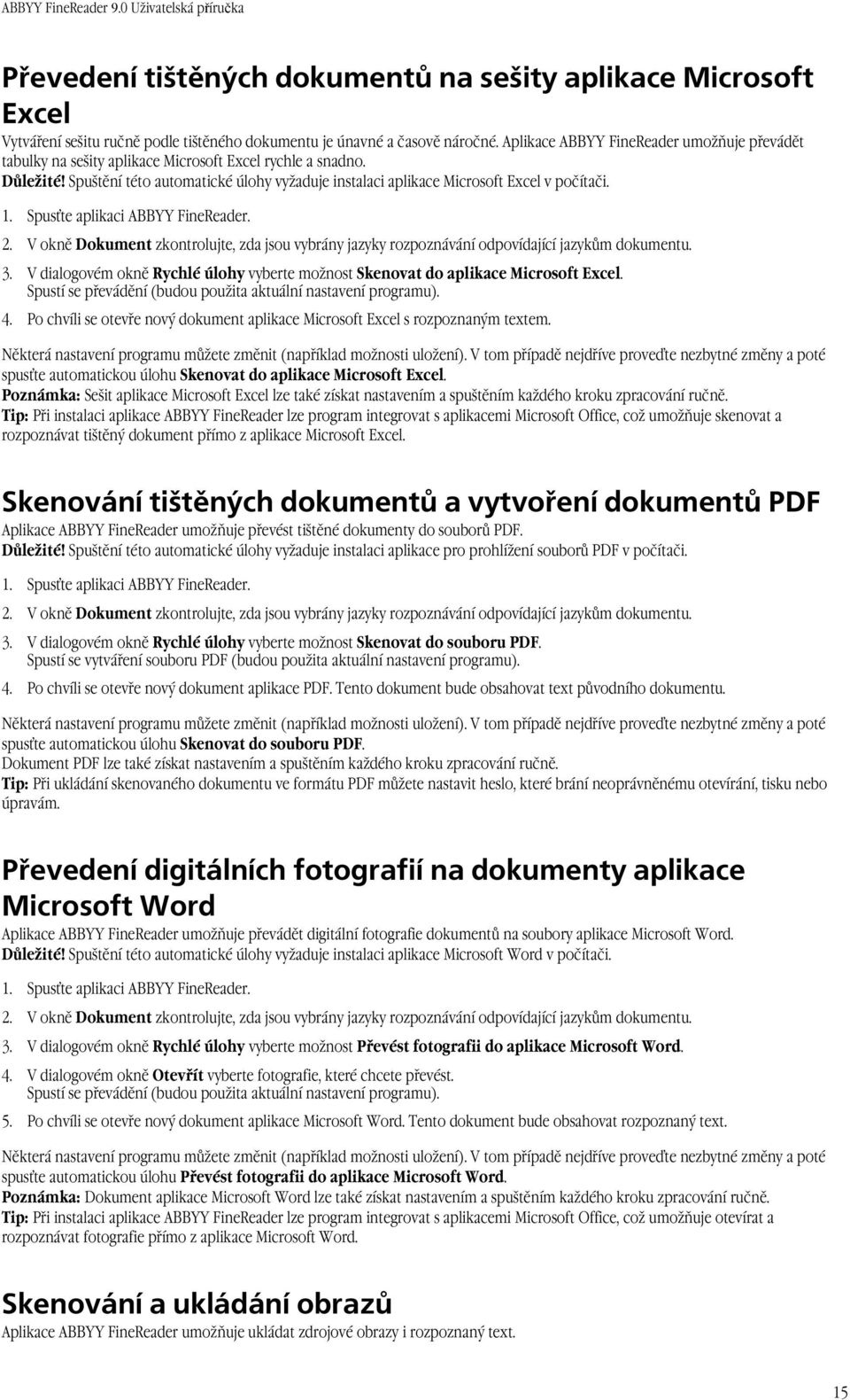 Spuštění této automatické úlohy vyžaduje instalaci aplikace Microsoft Excel v počítači. 1. Spusťte aplikaci ABBYY FineReader. 2.