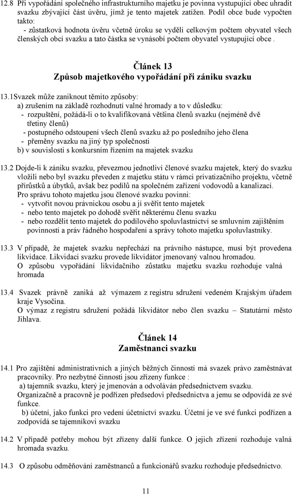 Článek 13 Způsob majetkového vypořádání při zániku svazku 13.