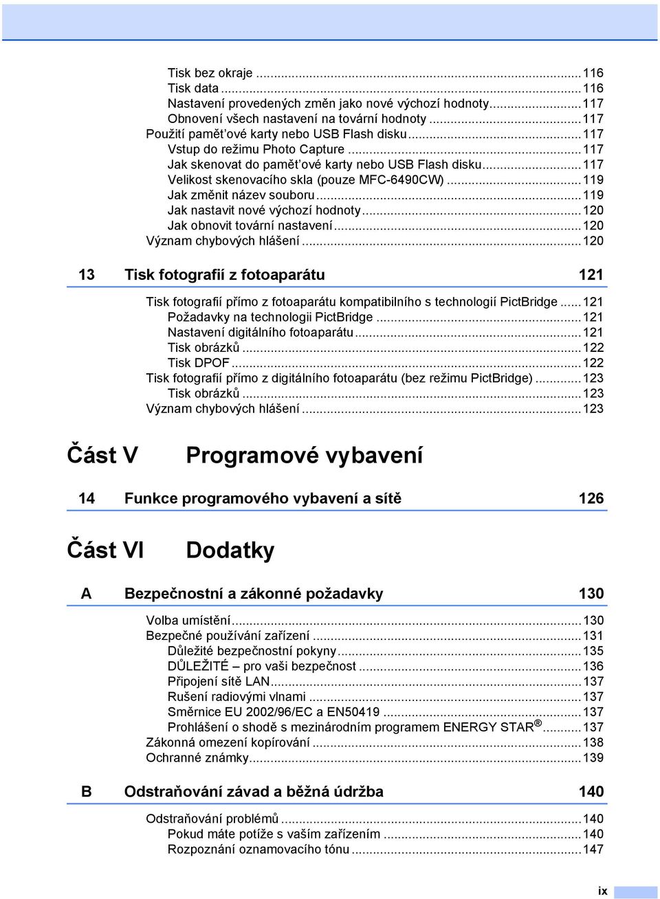 ..119 Jak nastavit nové výchozí hodnoty...120 Jak obnovit tovární nastavení...120 Význam chybových hlášení.