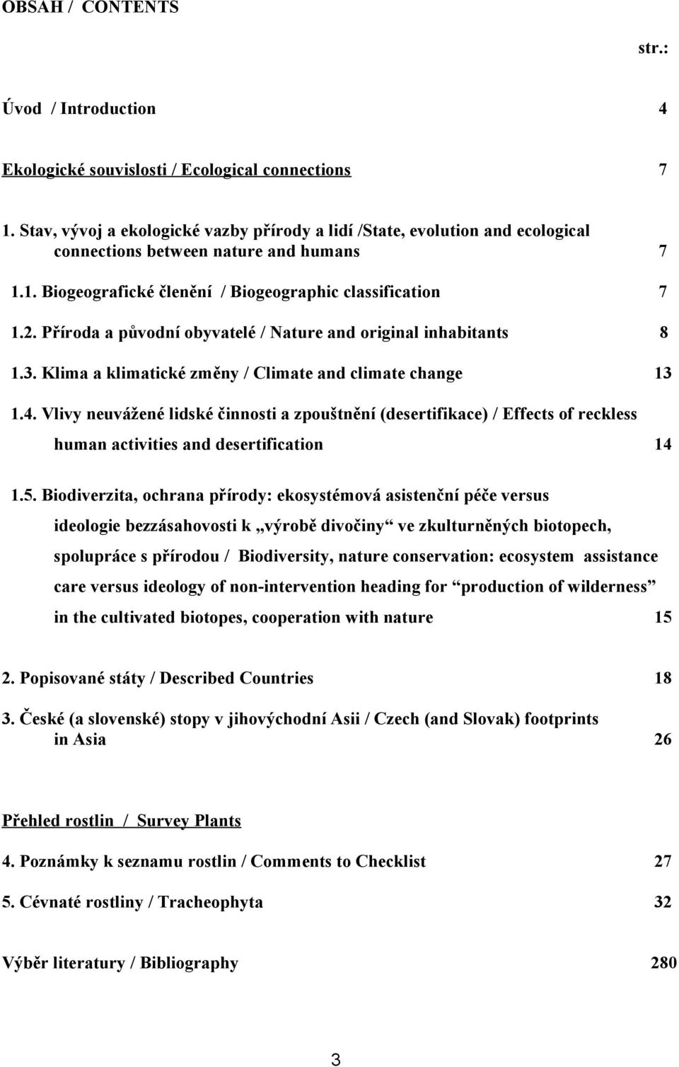 Příroda a původní obyvatelé / Nature and original inhabitants 8 1.3. Klima a klimatické změny / Climate and climate change 13 1.4.