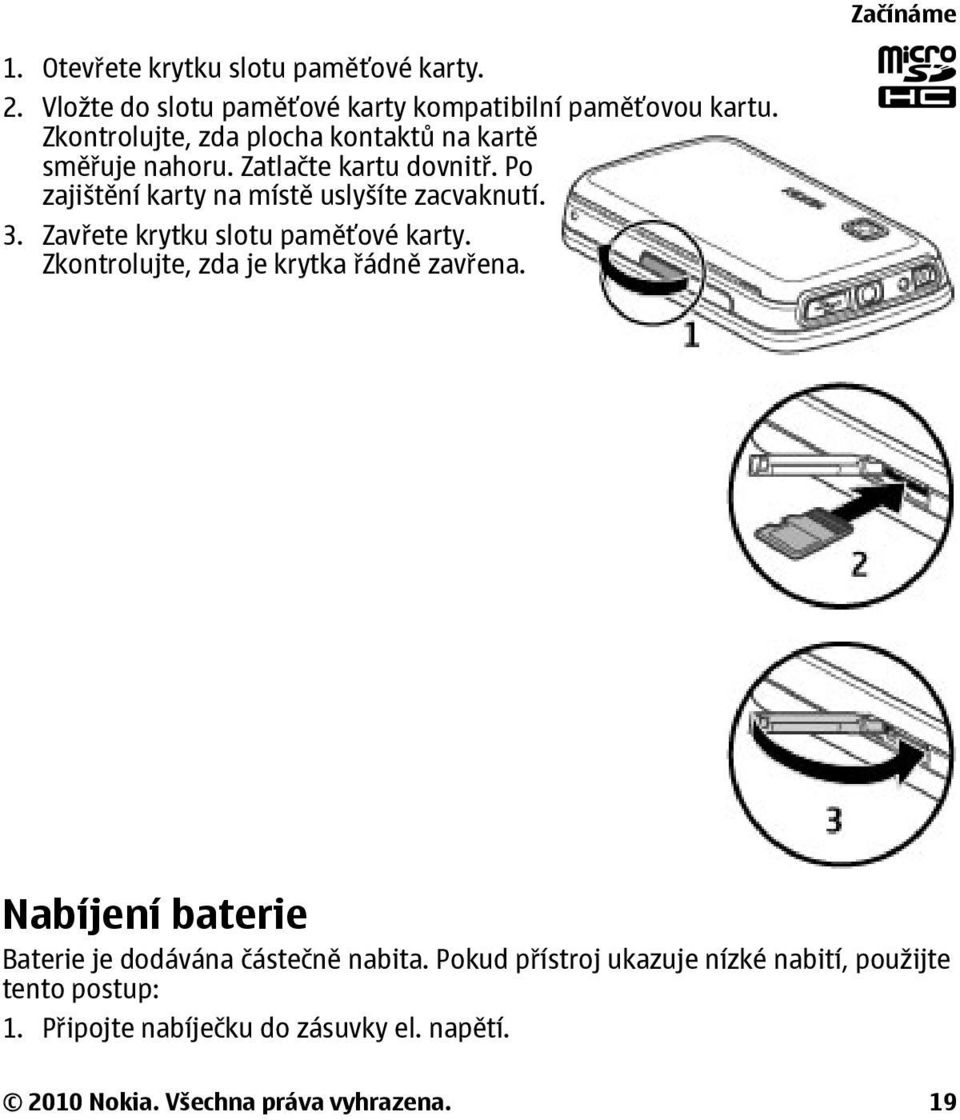 3. Zavřete krytku slotu paměťové karty. Zkontrolujte, zda je krytka řádně zavřena.