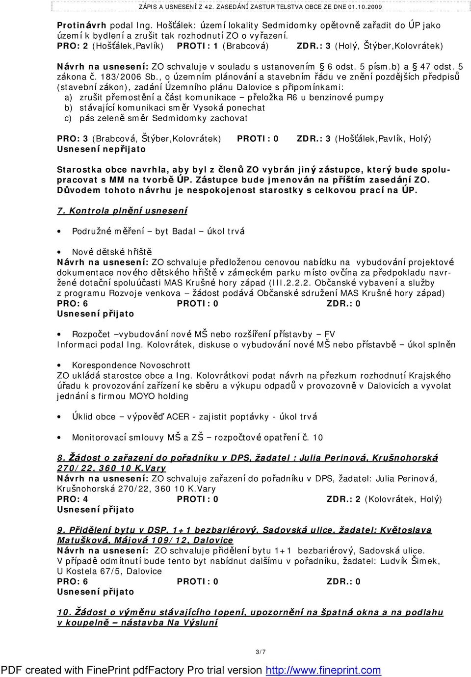 , o ú zemním plá nová ní a stavebním řá du ve znění pozdějších předpisů (stavební zá kon), zadá ní Územního plá nu Dalovice s připomínkami: a) zrušit přemostění a čá st komunikace přeložka R6 u