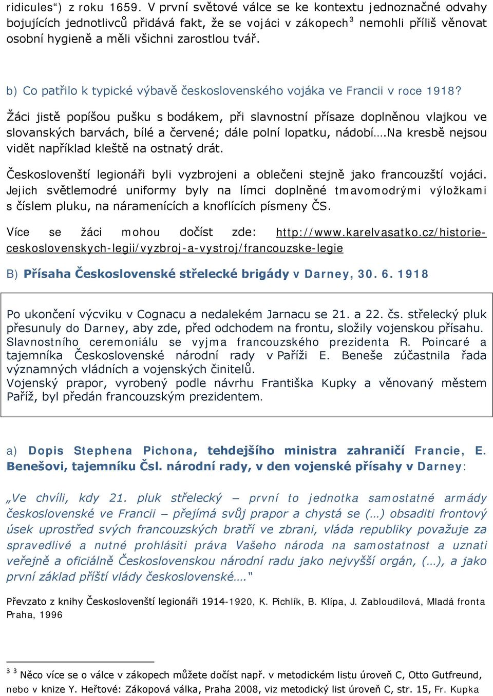 b) Co patřilo k typické výbavě československého vojáka ve Francii v roce 1918?