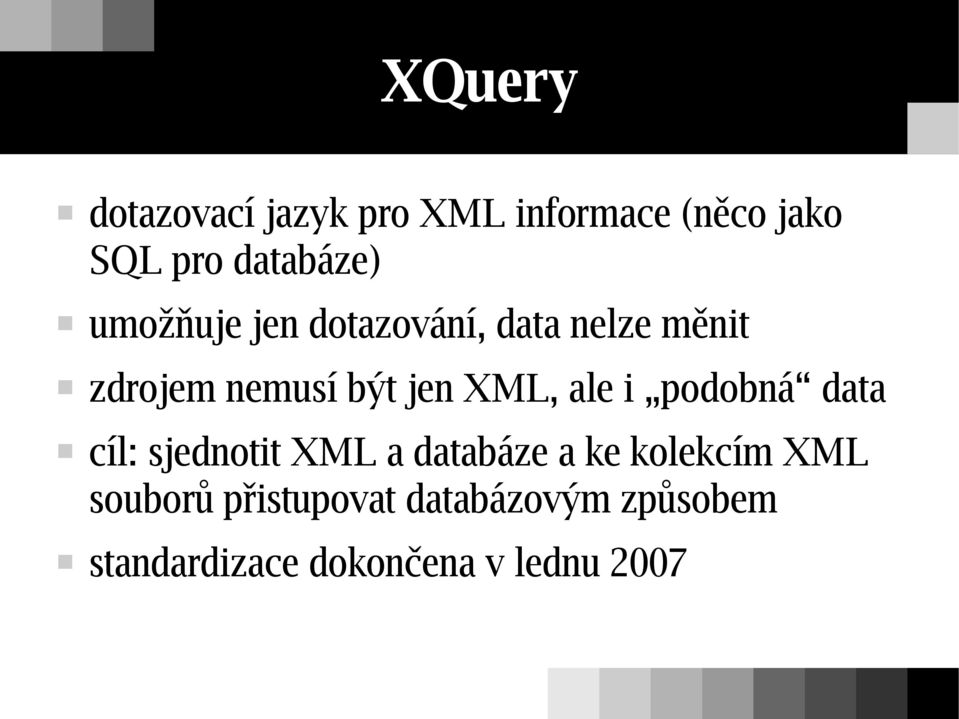 ale i podobná data cíl: sjednotit XML a databáze a ke kolekcím XML