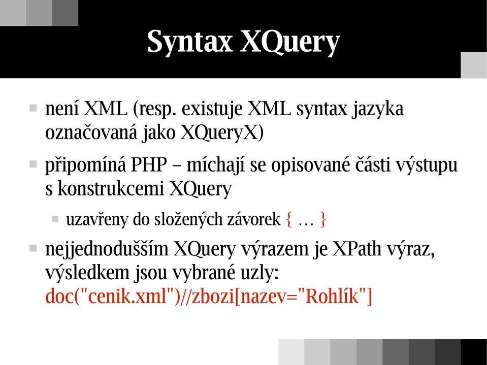 se opisované části výstupu s konstrukcemi XQuery uzavřeny do složených