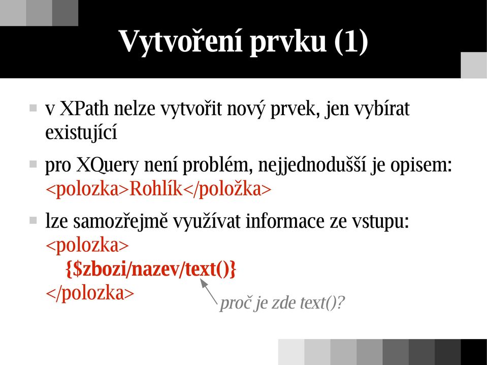 opisem: <polozka>rohlík</položka> lze samozřejmě využívat