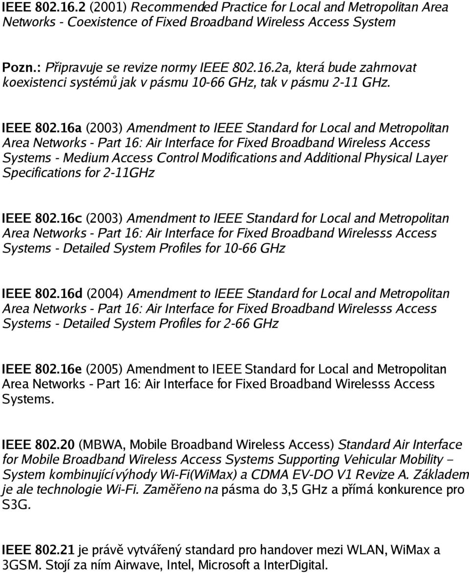 16a (2003) Amendment to IEEE Standard for Local and Metropolitan Area Networks - Part 16: Air Interface for Fixed Broadband Wireless Access Systems - Medium Access Control Modifications and