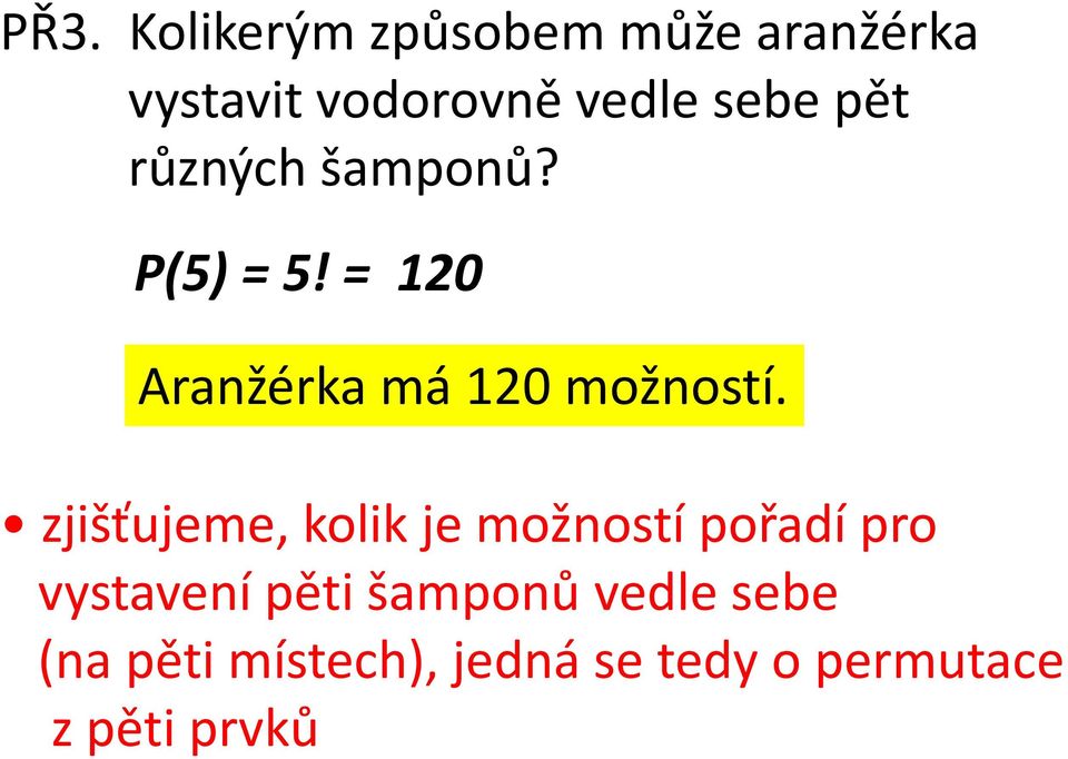 = 120 Aranžérka má 120 možností.