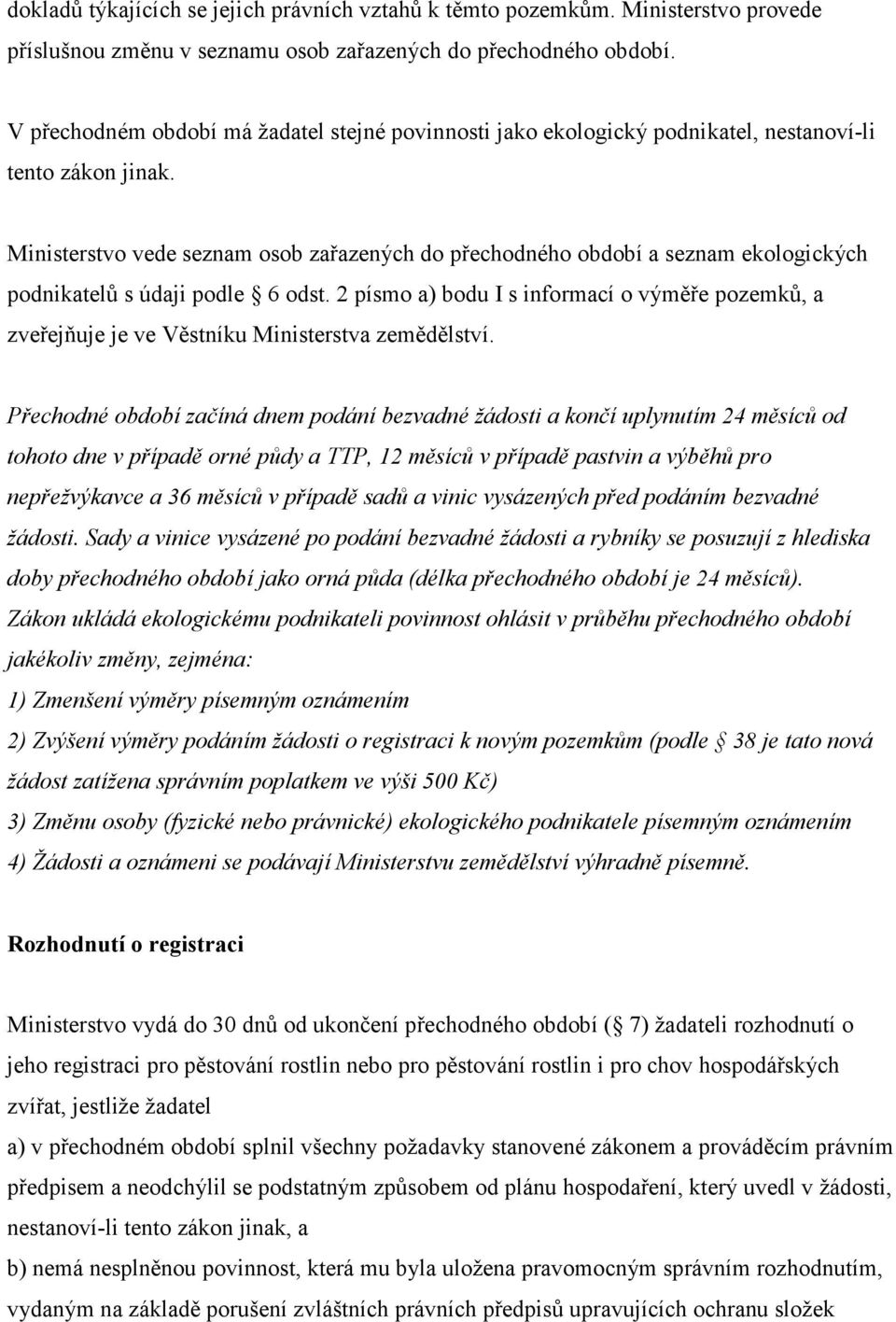 Ministerstvo vede seznam osob zařazených do přechodného období a seznam ekologických podnikatelů s údaji podle 6 odst.