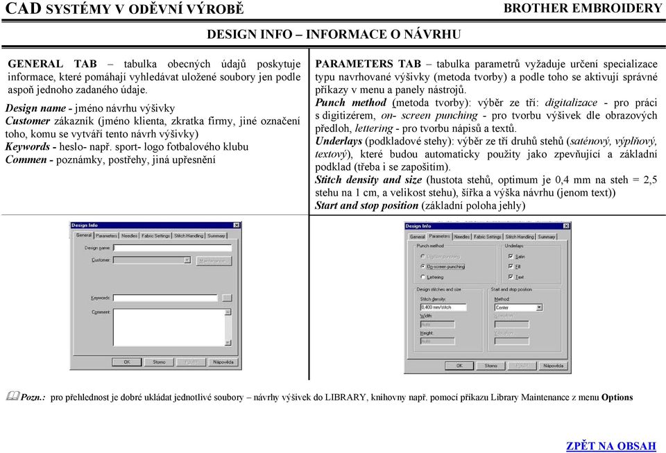sport- logo fotbalového klubu Commen - poznámky, postřehy, jiná upřesnění PARAMETERS TAB tabulka parametrů vyžaduje určení specializace typu navrhované výšivky (metoda tvorby) a podle toho se