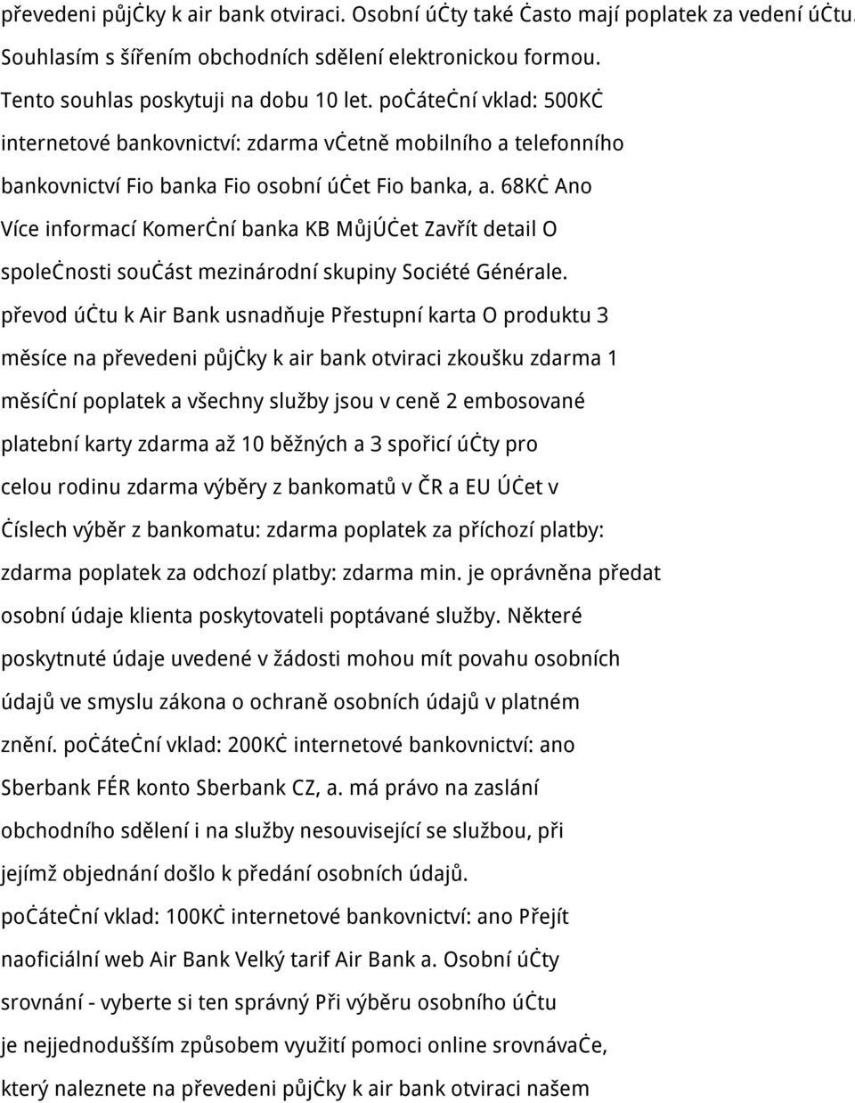 68Kč Ano Více informací Komerční banka KB MůjÚčet Zavřít detail O společnosti součást mezinárodní skupiny Société Générale.