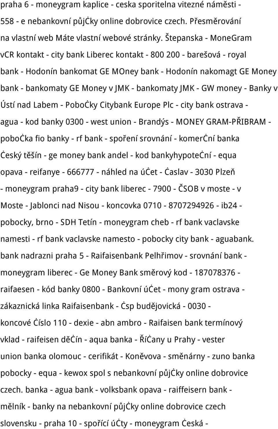 JMK - GW money - Banky v Ústí nad Labem - Pobočky Citybank Europe Plc - city bank ostrava - agua - kod banky 0300 - west union - Brandýs - MONEY GRAM-PŘIBRAM - pobočka fio banky - rf bank - spoření