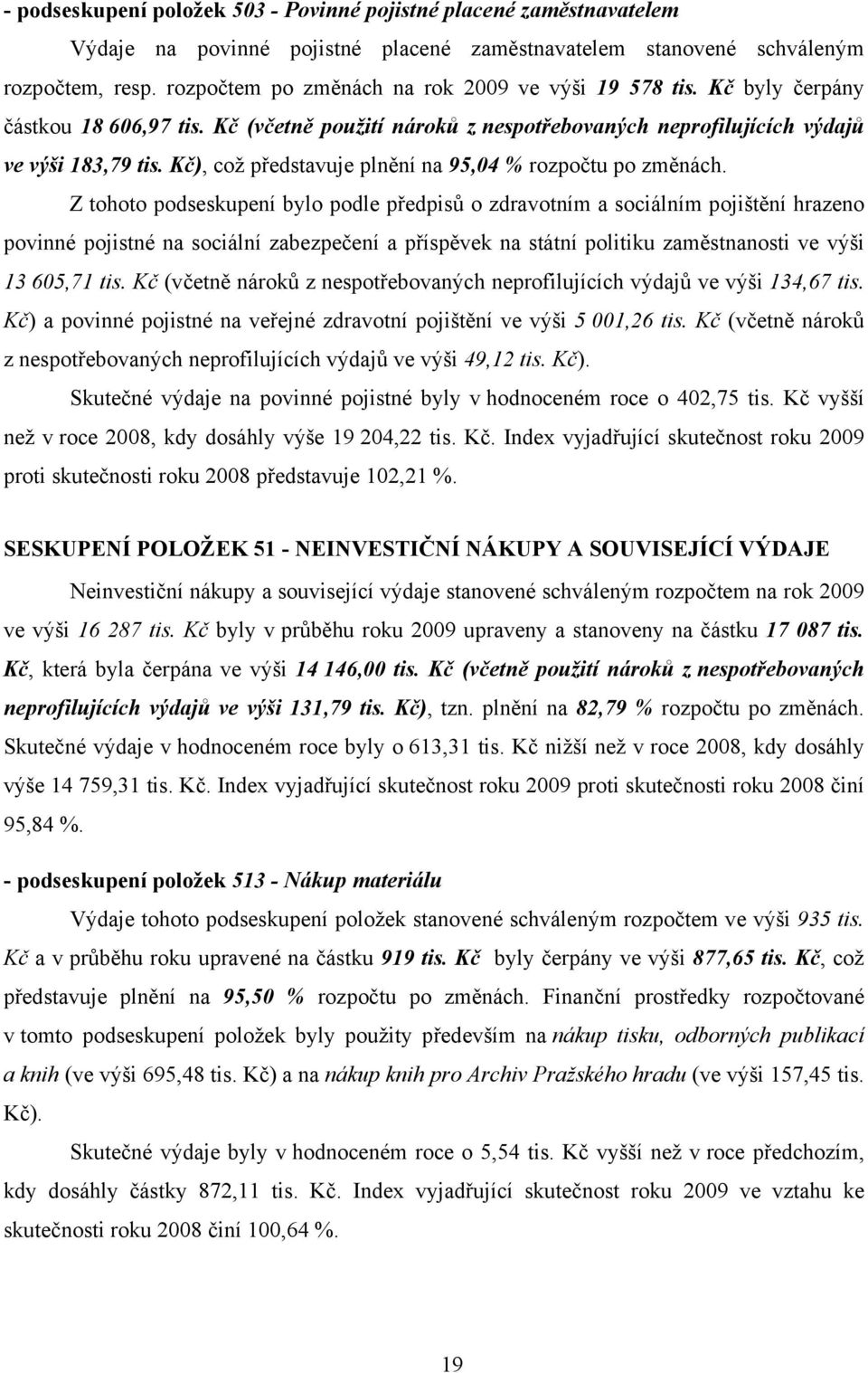 Kč), což představuje plnění na 95,04 % rozpočtu po změnách.