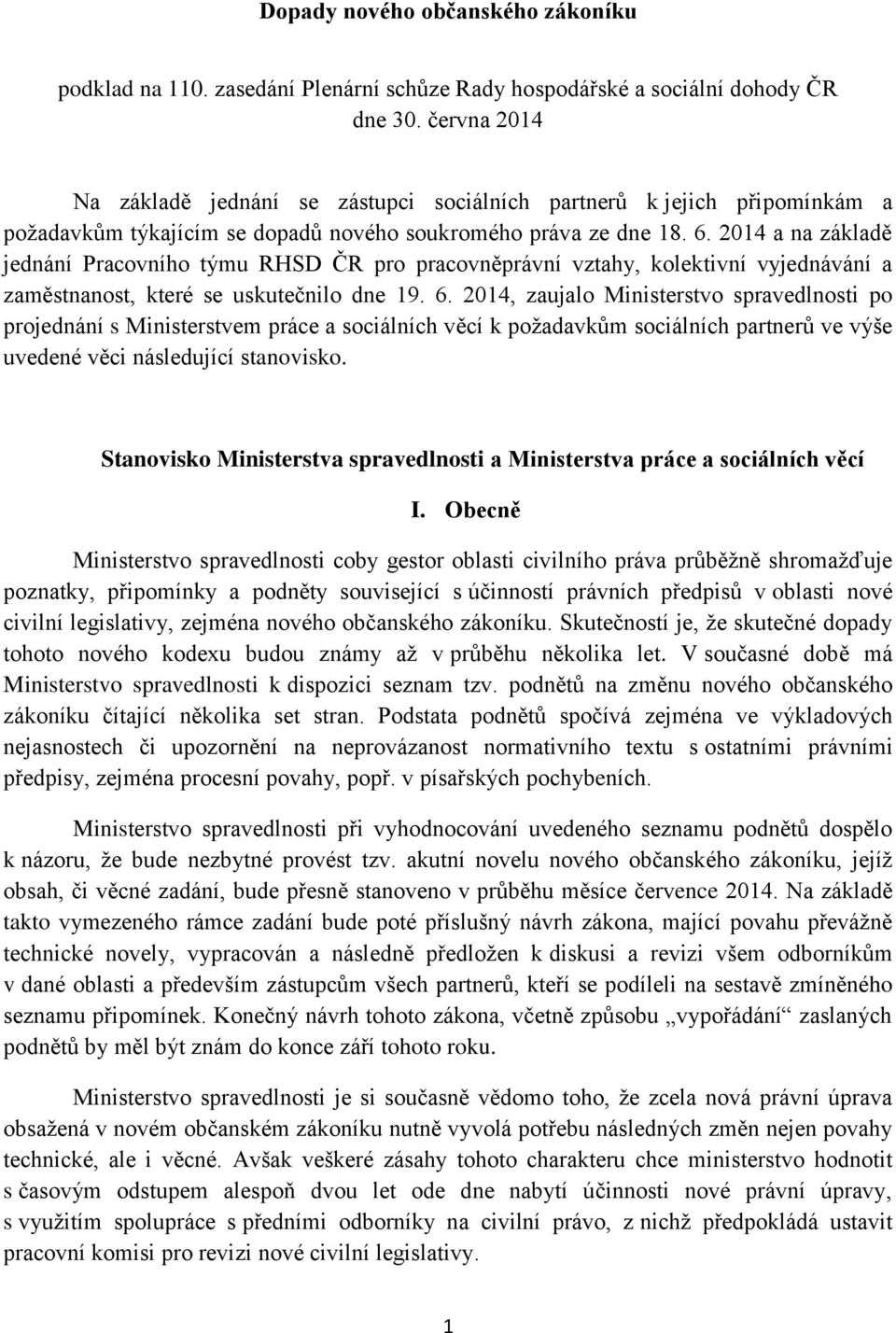 2014 a na základě jednání Pracovního týmu RHSD ČR pro pracovněprávní vztahy, kolektivní vyjednávání a zaměstnanost, které se uskutečnilo dne 19. 6.