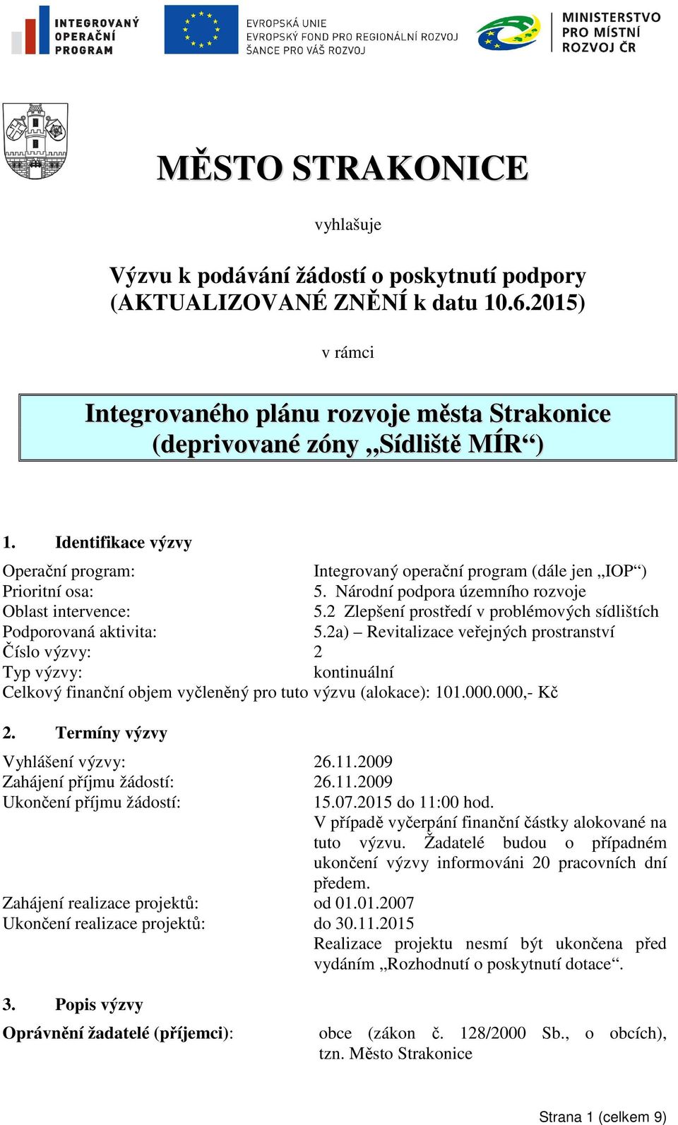 2 Zlepšení prostředí v problémových sídlištích Podporovaná aktivita: 5.